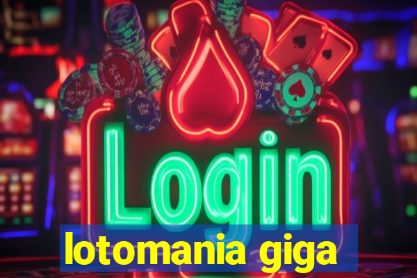 lotomania giga-sena